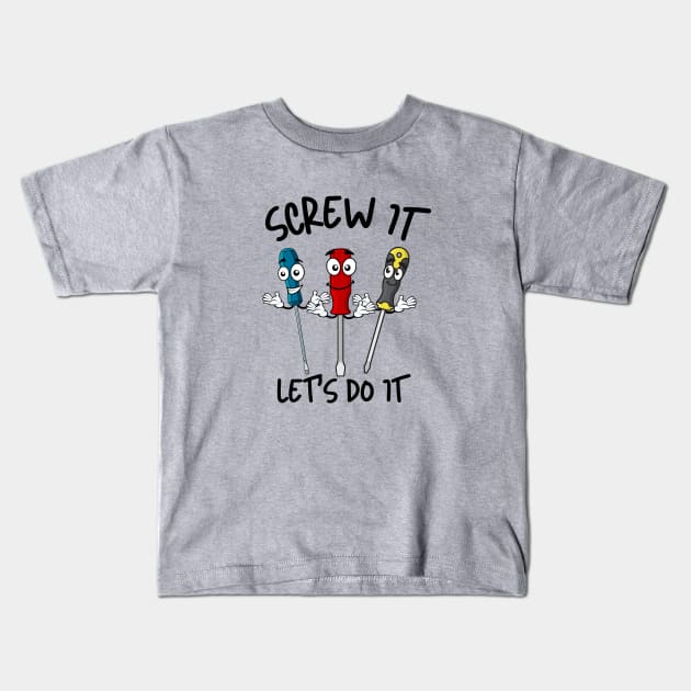 Screw It Let's Do It Kids T-Shirt by Unique Treats Designs